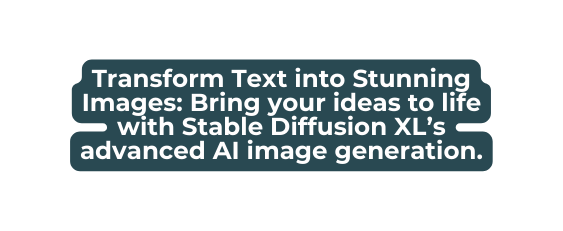 Transform Text into Stunning Images Bring your ideas to life with Stable Diffusion XL s advanced AI image generation